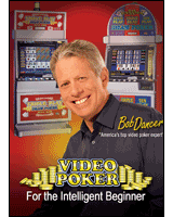 VIDEO POKER FOR THE INTELLIGENT BEGINNER